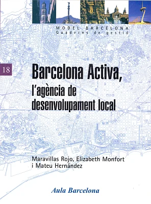 Barcelona Activa, l’agència de desenvolupament local Barcelona Activa, l’agència de desenvolupament local