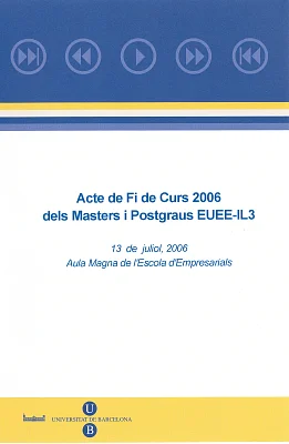 DVD Acte de Fi de Curs 2006 dels Masters i Postgraus EUEE-IL3 (Aula Magna Escola d’Empresarials) DVD Acte de Fi de Curs 2006 dels Masters i Postgraus EUEE-IL3 (Aula Magna Escola d’Empresarials)