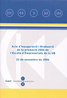 DVD Acte Inauguració i Graduació de la promoció 2006 de l’Escola d’Empresarials de la UB.