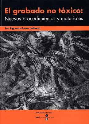 Grabado no tóxico: Nuevos procedimientos y materiales, El Grabado no tóxico: Nuevos procedimientos y materiales, El