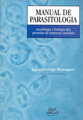Manual de parasitologia: Morfologia e biologia dos parasitos de interesse sanitário