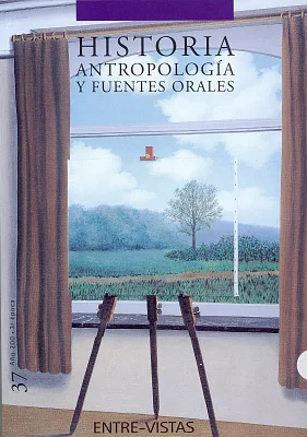 Historia, Antropología y Fuentes Orales 37. Entre-Vistas