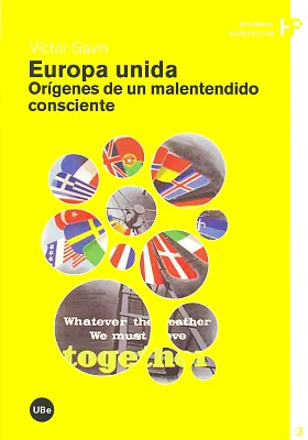 Europa unida. Orígenes de un malentendido consciente Europa unida. Orígenes de un malentendido consciente