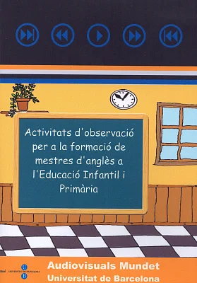 DVD Activitats d’observació per a la formació de mestres d’anglès a l’Educació Infantil i Primària