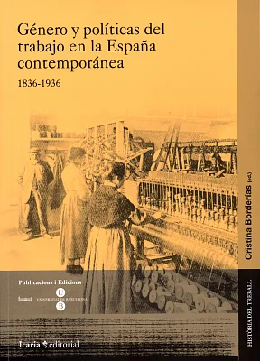 Género y políticas del trabajo en la España contemporánea (1836-1936) Género y políticas del trabajo en la España contemporánea (1836-1936)