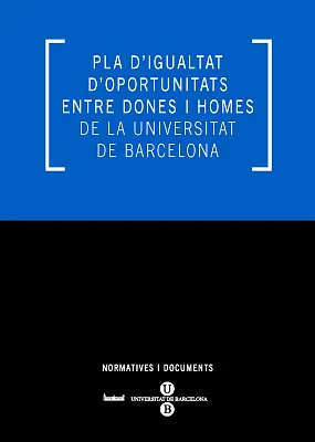 Pla d’igualtat d’oportunitats entre dones i homes de la Universitat de Barcelona Pla d’igualtat d’oportunitats entre dones i homes de la Universitat de Barcelona
