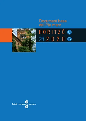 Document base del Pla marc UB Horitzó 2020 Document base del Pla marc UB Horitzó 2020