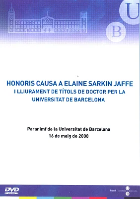 DVD Lliurament de Títols de Doctors per la UB 2006 al Paranimf el 16.05.08 i Acte d’investidura Doctora Honoris Causa a la professora Elaine Sarkin Jaffe DVD Lliurament de Títols de Doctors per la UB 2006 al Paranimf el 16.05.08 i Acte d’investidura Doctora Honoris Causa a la professora Elaine Sarkin Jaffe