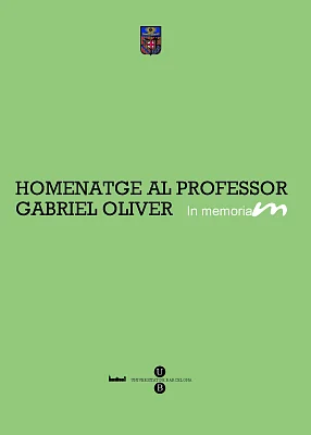 Homenatge al professor Gabriel Oliver, in memoriam Homenatge al professor Gabriel Oliver, in memoriam