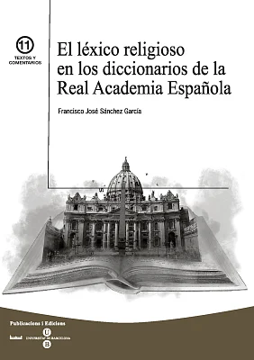 Léxico religioso en los diccionarios de la Real Academia Española, El Léxico religioso en los diccionarios de la Real Academia Española, El