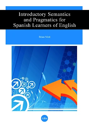 Introductory Semantics and Pragmatics for Spanish Learners of English Introductory Semantics and Pragmatics for Spanish Learners of English