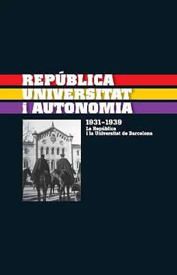 República, Universitat i Autonomia 1931-1939 República, Universitat i Autonomia 1931-1939