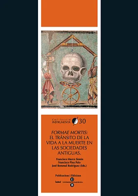 Formae Mortis: el tránsito de la vida a la muerte en las sociedades antiguas Formae Mortis: el tránsito de la vida a la muerte en las sociedades antiguas