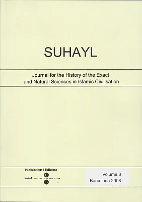 Suhayl, vol. 8. Barcelona 2008 Journal for the History of the Exact and Natural Sciences in Islamic Civilisation Suhayl, vol. 8. Barcelona 2008 Journal for the History of the Exact and Natural Sciences in Islamic Civilisation