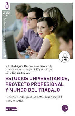 Estudios universitarios, proyecto profesional y mundo del trabajo. Cómo tender puentes entre la Universidad y la vida activa. Estudios universitarios, proyecto profesional y mundo del trabajo. Cómo tender puentes entre la Universidad y la vida activa.