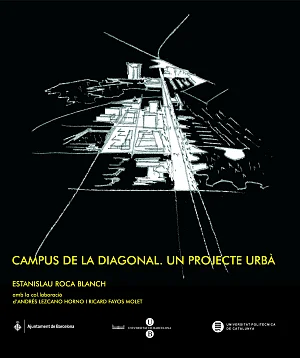 Campus de la Diagonal. Un projecte urbà: praxi docent i professional Campus de la Diagonal. Un projecte urbà: praxi docent i professional
