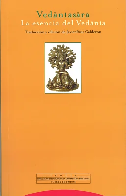 Vedāntasāra: La esencia del Vedānta Vedāntasāra: La esencia del Vedānta