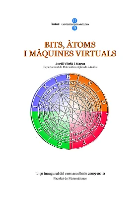 Bits, àtoms i màquines virtuals. Lliçó inaugural del curs acadèmic 2009-10. Facultat de Matemàtiques Bits, àtoms i màquines virtuals. Lliçó inaugural del curs acadèmic 2009-10. Facultat de Matemàtiques