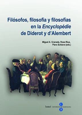 Filósofos, filosofía y filosofías en la “Encyclopédie” de Diderot y d’Alembert Filósofos, filosofía y filosofías en la “Encyclopédie” de Diderot y d’Alembert