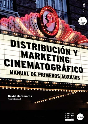 Distribución y marketing cinematográfico. Manual de primeros auxilios Distribución y marketing cinematográfico. Manual de primeros auxilios