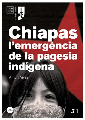 Chiapas, l’emergència de la pagesia indígena Chiapas, l’emergència de la pagesia indígena