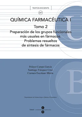 Química farmacéutica I. Tomo 2. Preparación de los grupos funcionales más usuales en fármacos.  Problemas resueltos de síntesis de Fármacos Química farmacéutica I. Tomo 2. Preparación de los grupos funcionales más usuales en fármacos.  Problemas resueltos de síntesis de Fármacos