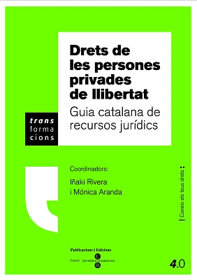 Drets de les persones privades de llibertat: guia catalana de recursos jurídics Drets de les persones privades de llibertat: guia catalana de recursos jurídics