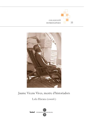 Jaume Vicens Vives, mestre d’historiadors Jaume Vicens Vives, mestre d’historiadors