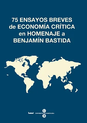75 ensayos breves de economía crítica en homenaje a Benjamín Bastida 75 ensayos breves de economía crítica en homenaje a Benjamín Bastida