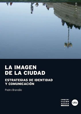 Imagen de la ciudad, La. Estrategias de identidad y comunicación Imagen de la ciudad, La. Estrategias de identidad y comunicación