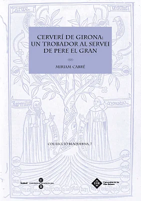 Cerverí de Girona: un trobador al servei de Pere el Gran Cerverí de Girona: un trobador al servei de Pere el Gran
