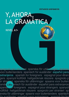 Y, ahora, la gramática 1. Nivel A1+ Y, ahora, la gramática 1. Nivel A1+
