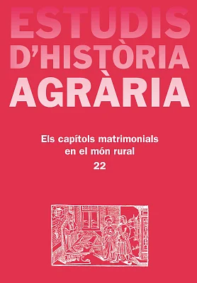 Estudis d’Història Agrària 22. Els capítols matrimonials en el món rural Estudis d’Història Agrària 22. Els capítols matrimonials en el món rural