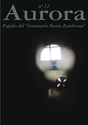 Aurora. Papeles del Seminario María Zambrano 12 Aurora. Papeles del Seminario María Zambrano 12