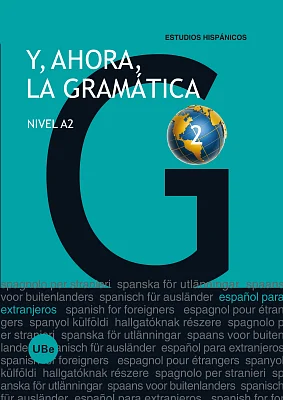 Y, ahora, la gramática 2. Nivel A2 Y, ahora, la gramática 2. Nivel A2