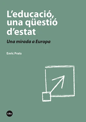 Educació, una qüestió d’estat, L’. Una mirada a Europa Educació, una qüestió d’estat, L’. Una mirada a Europa