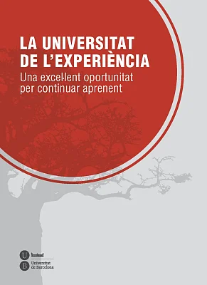 Universitat de l’Experiència, La. Una excel·lent oportunitat per continuar aprenent Universitat de l’Experiència, La. Una excel·lent oportunitat per continuar aprenent