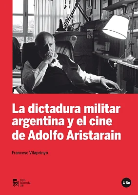 Dictadura militar argentina y el cine de Adolfo Aristarain, La (eBook) Dictadura militar argentina y el cine de Adolfo Aristarain, La (eBook)