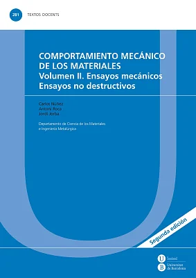 Comportamiento mecánico de los materiales. Volumen II. Ensayos mecánicos. Ensayos no destructivos Comportamiento mecánico de los materiales. Volumen II. Ensayos mecánicos. Ensayos no destructivos