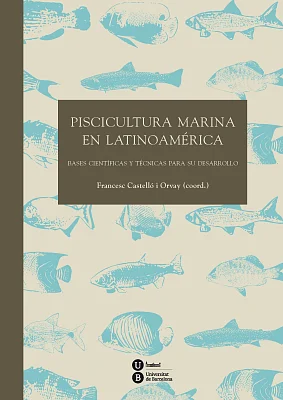 Piscicultura marina en Latinoamérica. Bases científicas y técnicas para su desarrollo Piscicultura marina en Latinoamérica. Bases científicas y técnicas para su desarrollo
