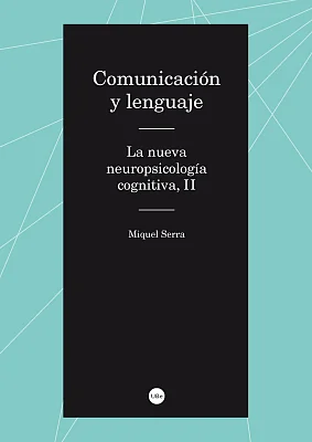 Comunicación y lenguaje. La nueva neuropsicología cognitiva (II)