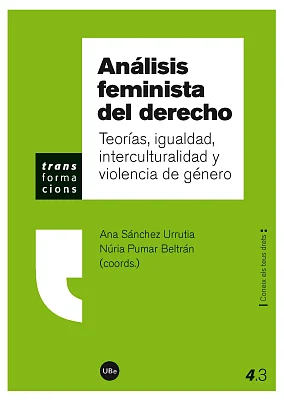 Análisis feminista del derecho. Teorías, igualdad, interculturalidad y violencia de género Análisis feminista del derecho. Teorías, igualdad, interculturalidad y violencia de género