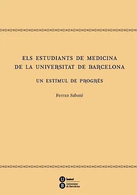 Estudiants de Medicina de la Universitat de Barcelona, Els. Un estímul de progrés Estudiants de Medicina de la Universitat de Barcelona, Els. Un estímul de progrés