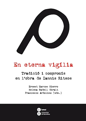 En eterna vigília. Tradició i compromís en l’obra de Iannis Ritsos En eterna vigília. Tradició i compromís en l’obra de Iannis Ritsos