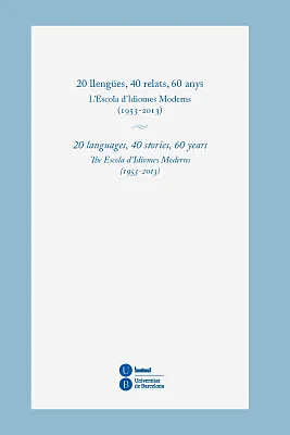 20 llengües, 40 relats, 60 anys. L’Escola d’Idiomes Moderns (1953-2013) 20 llengües, 40 relats, 60 anys. L’Escola d’Idiomes Moderns (1953-2013)