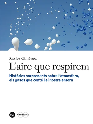 Aire que respirem, L’. Històries sorprenents sobre l’atmosfera, els gasos que conté i el nostre entorn (eBook) Aire que respirem, L’. Històries sorprenents sobre l’atmosfera, els gasos que conté i el nostre entorn (eBook)