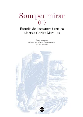 Som per mirar (II). Estudis de literatura i crítica oferts a Carles Miralles Som per mirar (II). Estudis de literatura i crítica oferts a Carles Miralles
