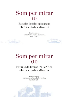 Som per mirar (I i II). Estudis de literatura i crítica oferts a Carles Miralles. Obra completa Som per mirar (I i II). Estudis de literatura i crítica oferts a Carles Miralles. Obra completa