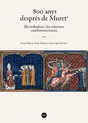 800 anys després de Muret. Els trobadors i les relacions catalanooccitanes 800 anys després de Muret. Els trobadors i les relacions catalanooccitanes