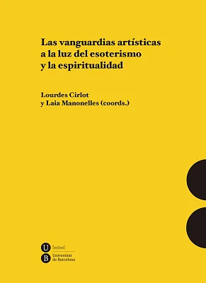 Vanguardias artísticas a la luz del esoterismo y la espiritualidad, Las Vanguardias artísticas a la luz del esoterismo y la espiritualidad, Las